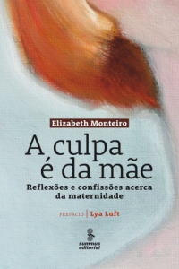 Capa do livro A culpa é da mãe da escritora Elisabeth Monteiro