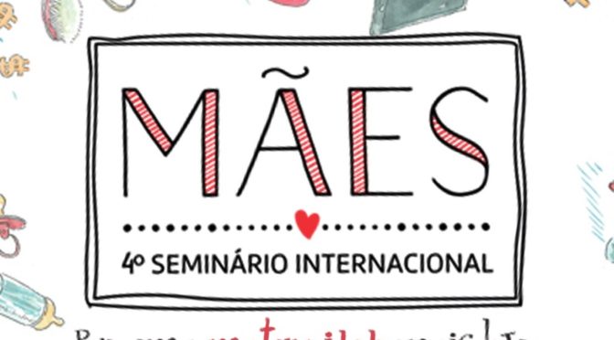 4º Seminário Internacional de Mães traz palestras incríveis